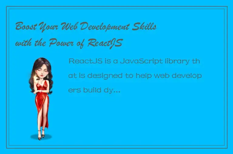 Boost Your Web Development Skills with the Power of ReactJS