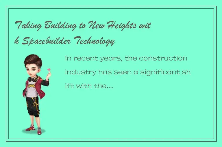 Taking Building to New Heights with Spacebuilder Technology