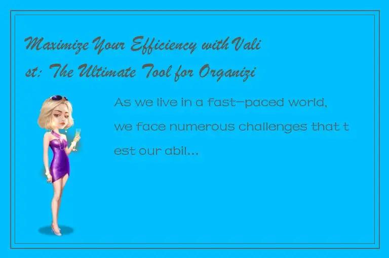 Maximize Your Efficiency with Valist: The Ultimate Tool for Organizing Tasks and