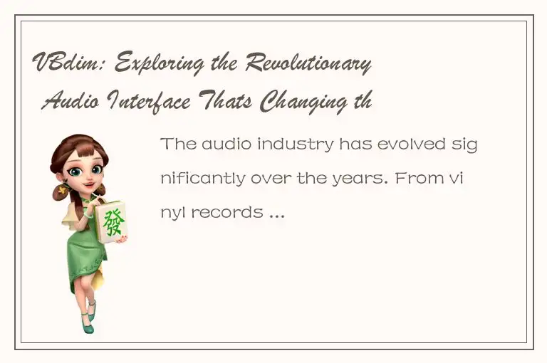 VBdim: Exploring the Revolutionary Audio Interface Thats Changing the Game