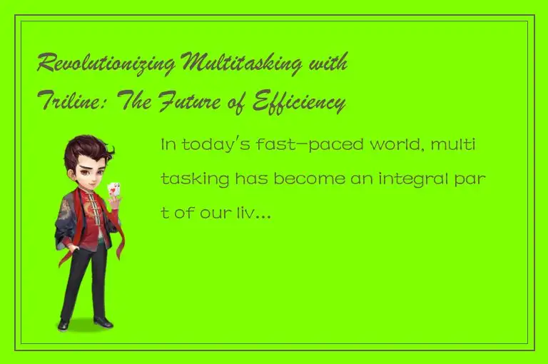 Revolutionizing Multitasking with Triline: The Future of Efficiency