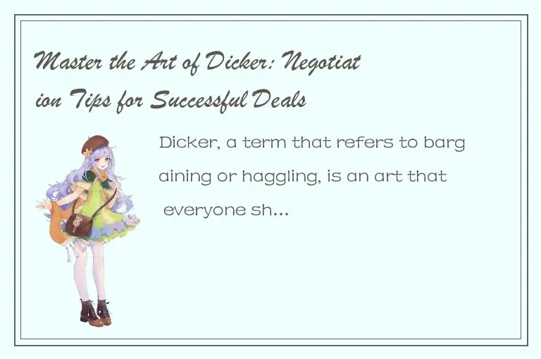 Master the Art of Dicker: Negotiation Tips for Successful Deals