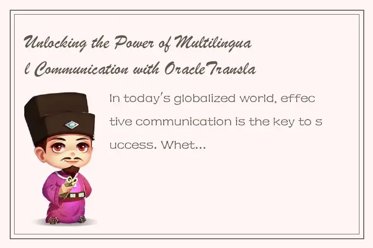 Unlocking the Power of Multilingual Communication with OracleTranslate