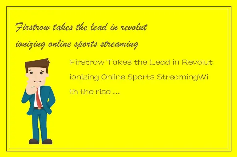 Firstrow takes the lead in revolutionizing online sports streaming