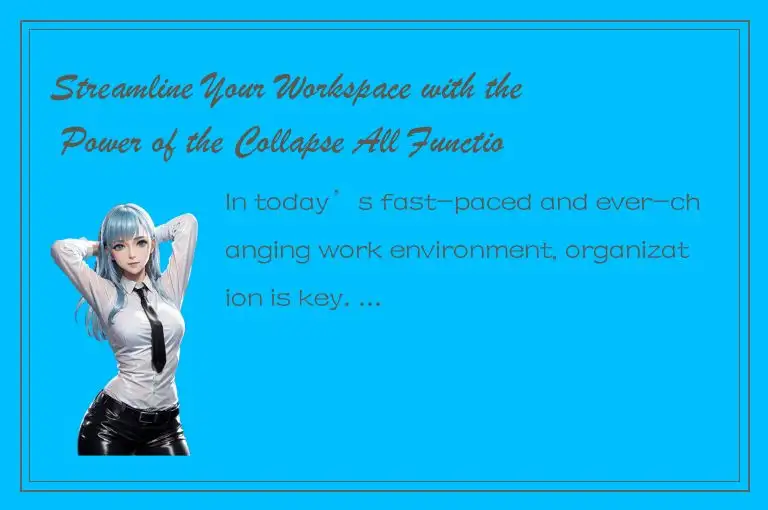 Streamline Your Workspace with the Power of the Collapse All Function