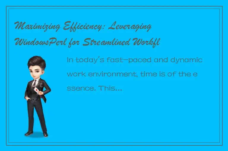 Maximizing Efficiency: Leveraging WindowsPerl for Streamlined Workflows