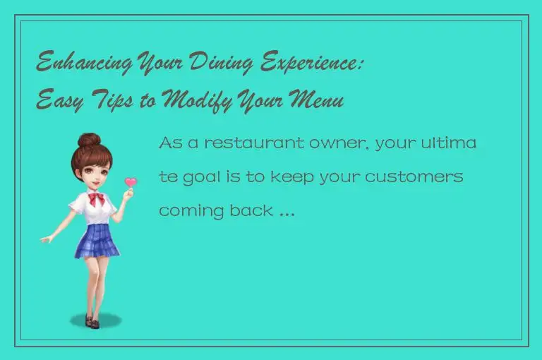 Enhancing Your Dining Experience: Easy Tips to Modify Your Menu