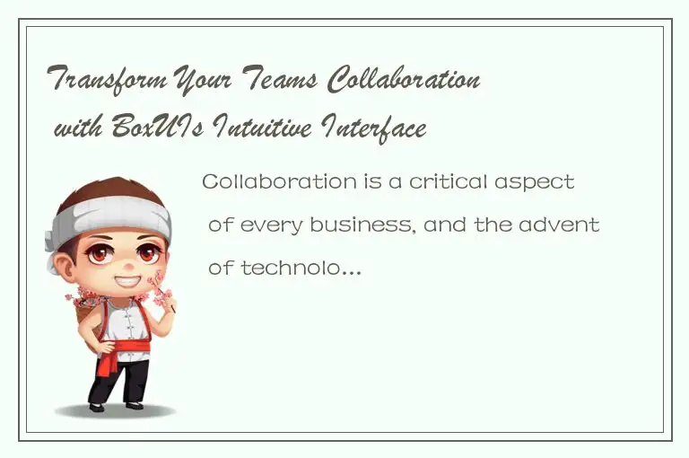 Transform Your Teams Collaboration with BoxUIs Intuitive Interface