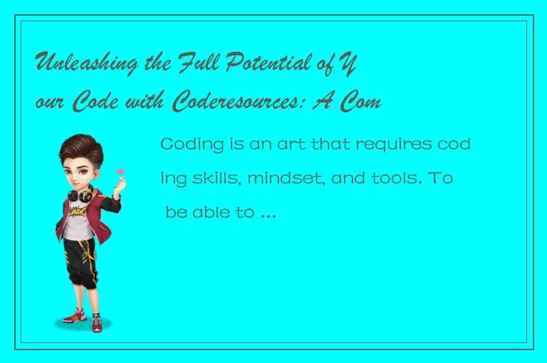 Unleashing the Full Potential of Your Code with Coderesources: A Comprehensive G