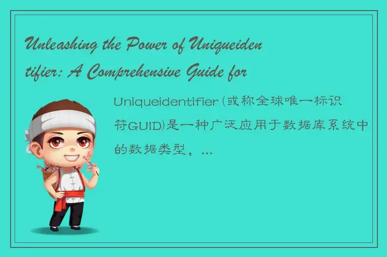 Unleashing the Power of Uniqueidentifier: A Comprehensive Guide for Developers