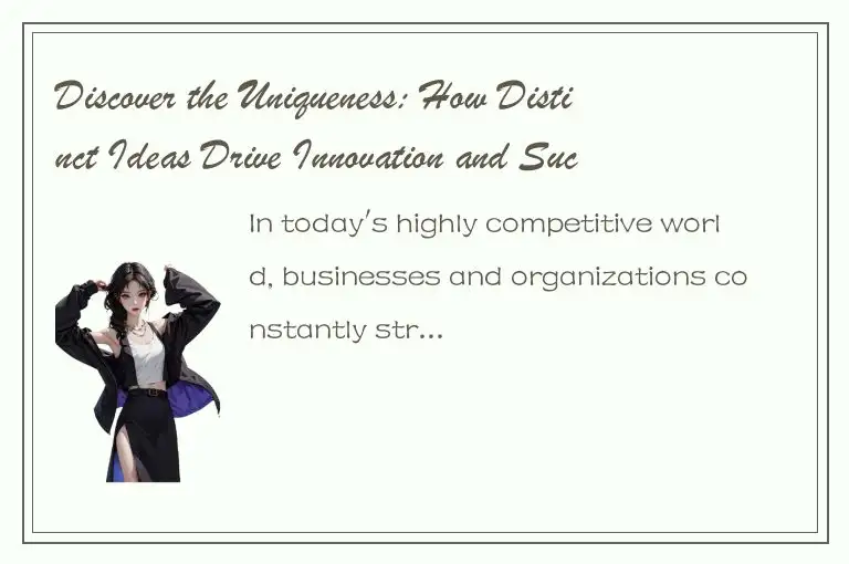 Discover the Uniqueness: How Distinct Ideas Drive Innovation and Success