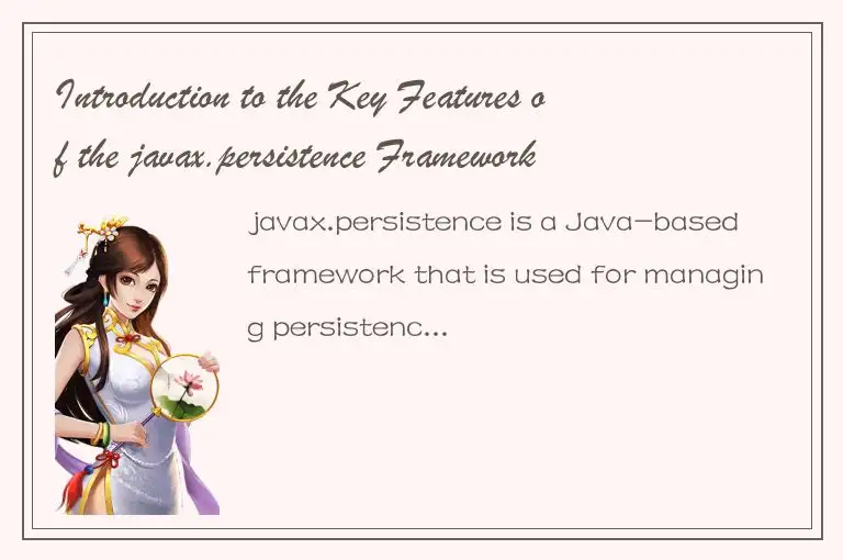 Introduction to the Key Features of the javax.persistence Framework