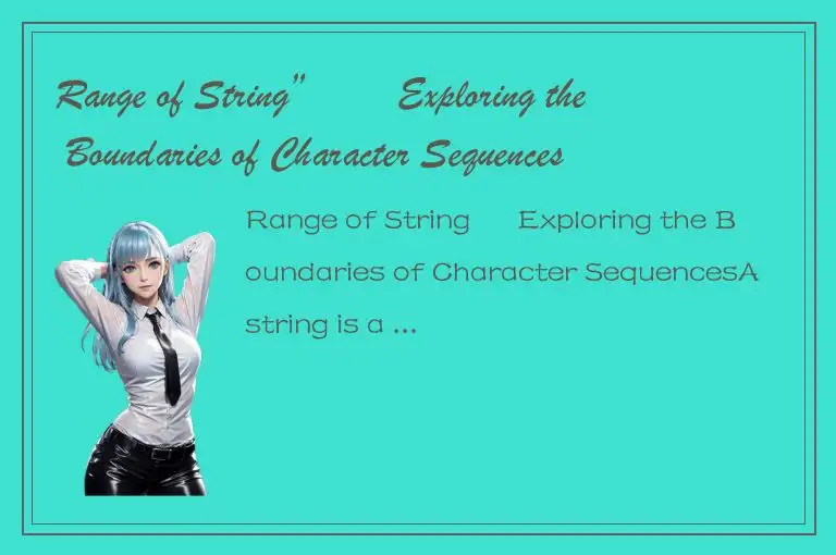 Range of String” – Exploring the Boundaries of Character Sequences