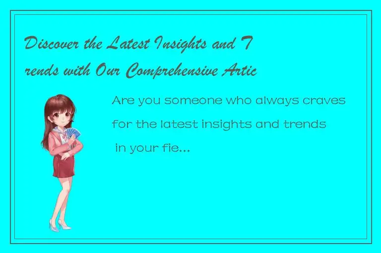 Discover the Latest Insights and Trends with Our Comprehensive Article List