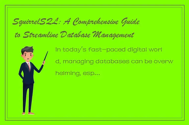 SquirrelSQL: A Comprehensive Guide to Streamline Database Management