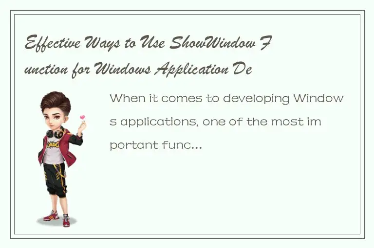 Effective Ways to Use ShowWindow Function for Windows Application Development