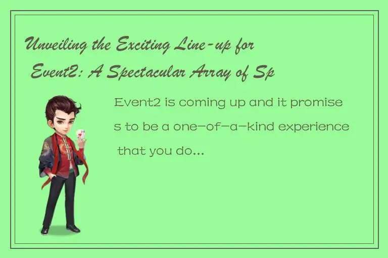 Unveiling the Exciting Line-up for Event2: A Spectacular Array of Speakers, Perf