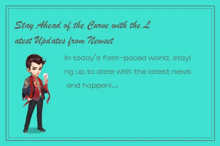 Stay Ahead of the Curve with the Latest Updates from Newset