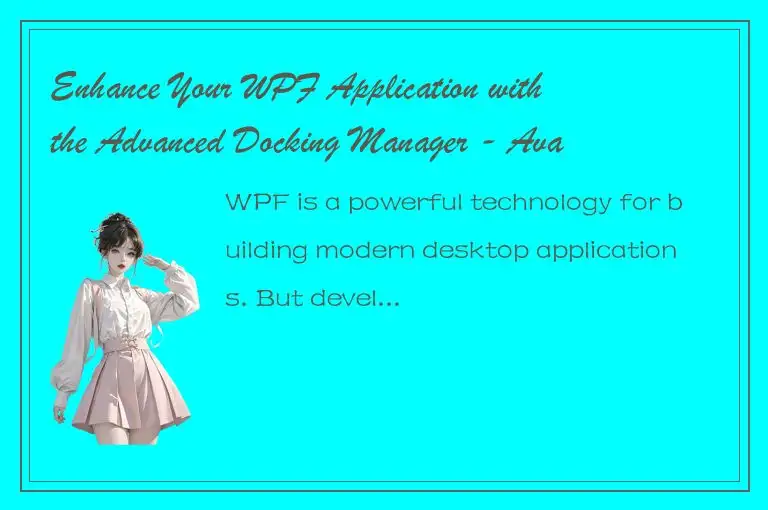 Enhance Your WPF Application with the Advanced Docking Manager - AvalonDock