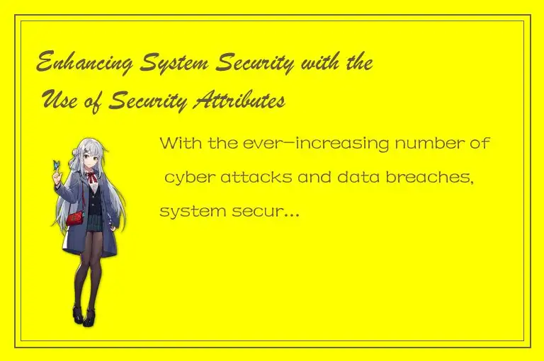Enhancing System Security with the Use of Security Attributes