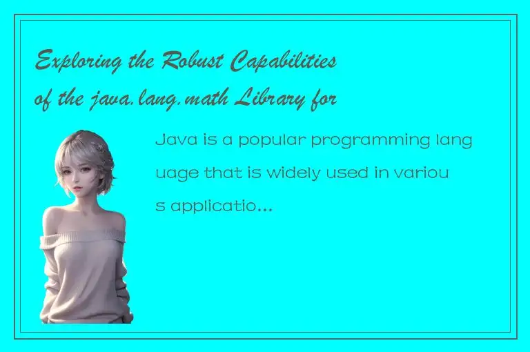 Exploring the Robust Capabilities of the java.lang.math Library for Advanced Mat