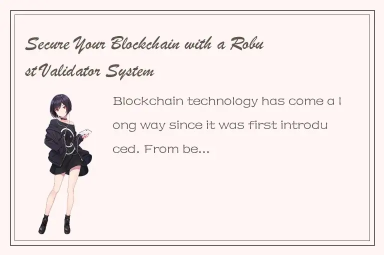 Secure Your Blockchain with a Robust Validator System