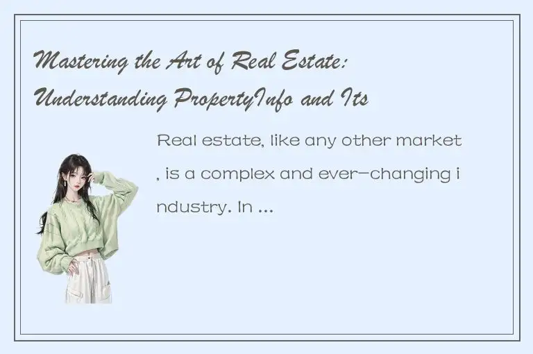 Mastering the Art of Real Estate: Understanding PropertyInfo and Its Importance 