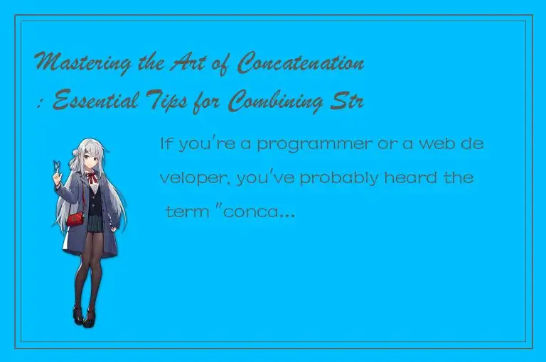 Mastering the Art of Concatenation: Essential Tips for Combining Strings Like a 