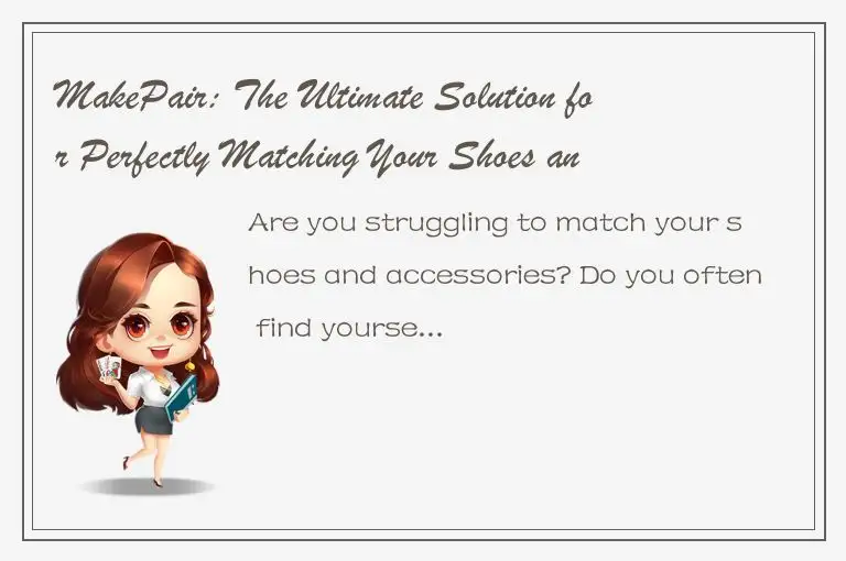 MakePair: The Ultimate Solution for Perfectly Matching Your Shoes and Accessorie