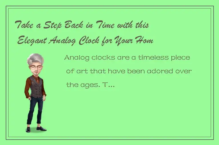 Take a Step Back in Time with this Elegant Analog Clock for Your Home Décor