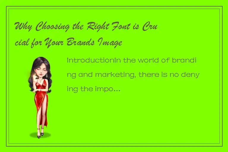 Why Choosing the Right Font is Crucial for Your Brands Image
