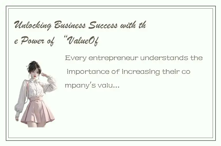 Unlocking Business Success with the Power of “ValueOf