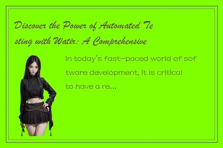 Discover the Power of Automated Testing with Watir: A Comprehensive Guide