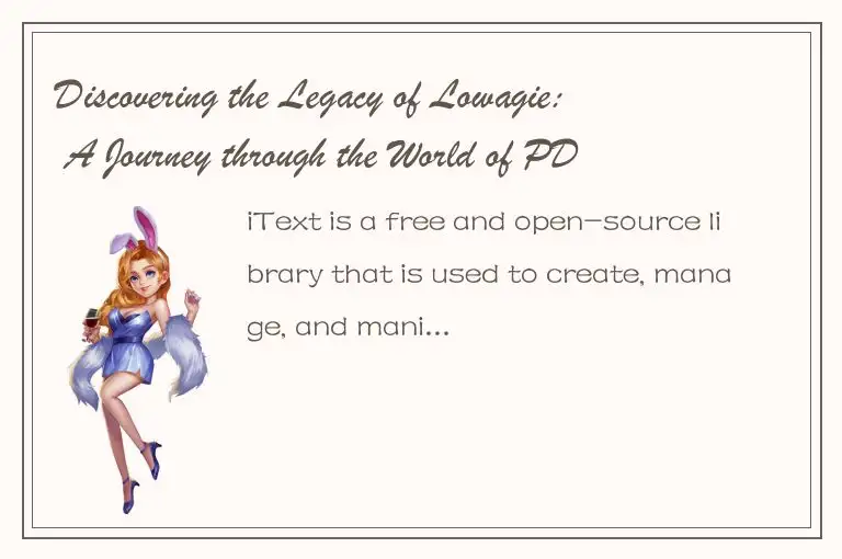 Discovering the Legacy of Lowagie: A Journey through the World of PDF Generation
