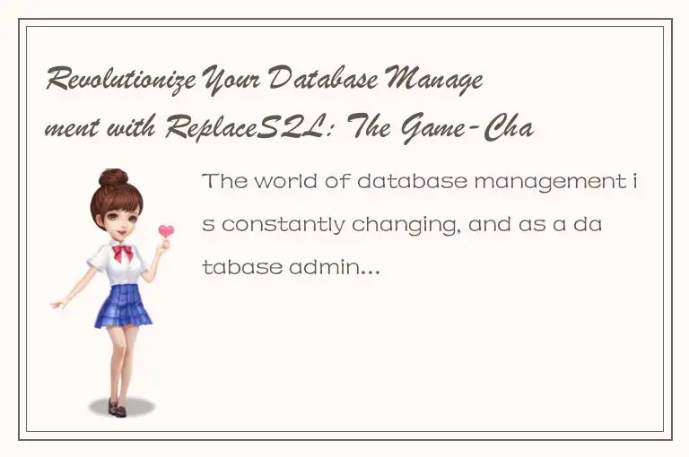 Revolutionize Your Database Management with ReplaceSQL: The Game-Changing Tool f