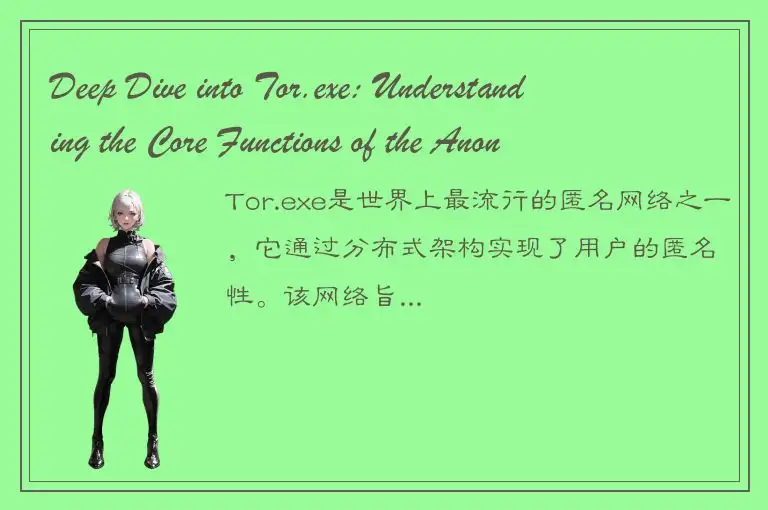 Deep Dive into Tor.exe: Understanding the Core Functions of the Anonymity Networ