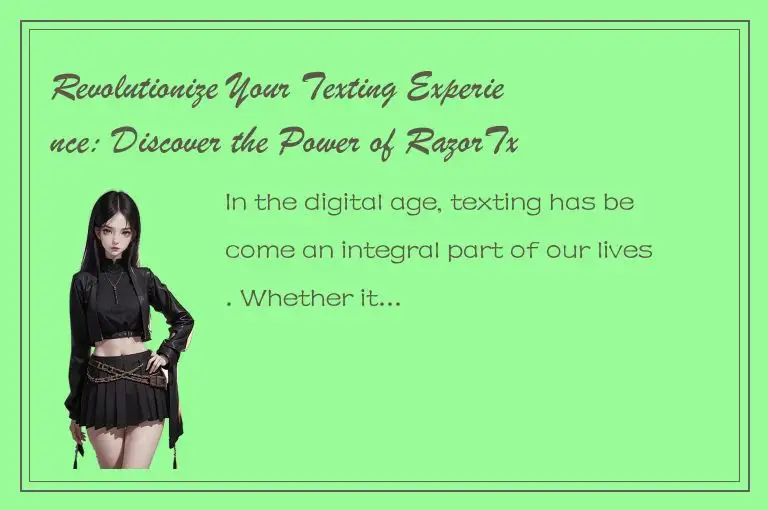 Revolutionize Your Texting Experience: Discover the Power of RazorTxt