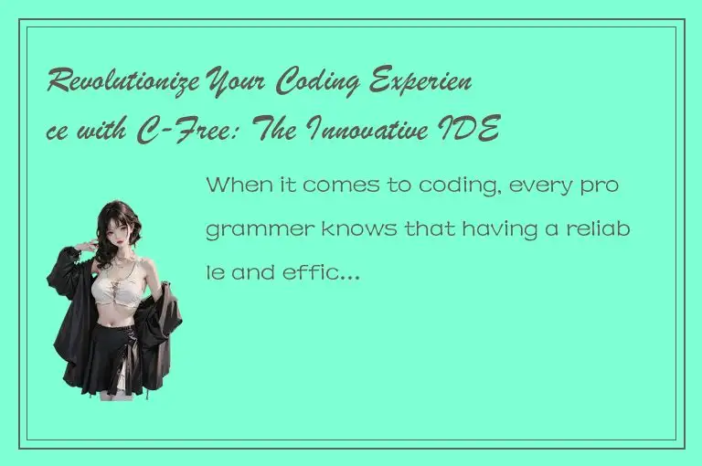 Revolutionize Your Coding Experience with C-Free: The Innovative IDE You Need