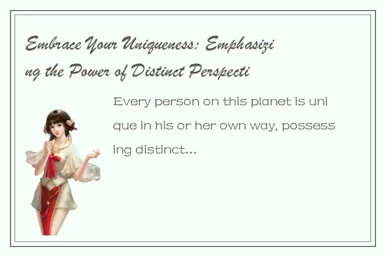 Embrace Your Uniqueness: Emphasizing the Power of Distinct Perspectives