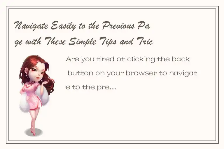Navigate Easily to the Previous Page with These Simple Tips and Tricks