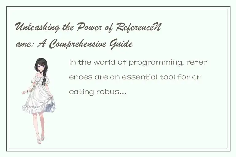 Unleashing the Power of ReferenceName: A Comprehensive Guide