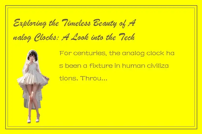 Exploring the Timeless Beauty of Analog Clocks: A Look into the Technical and Ae