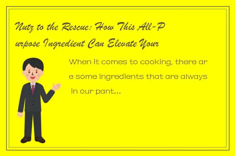 Nutz to the Rescue: How This All-Purpose Ingredient Can Elevate Your Cooking Gam
