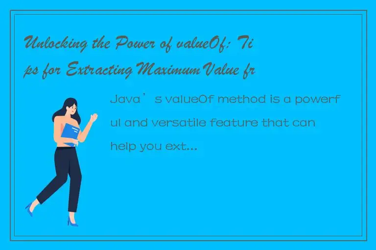 Unlocking the Power of valueOf: Tips for Extracting Maximum Value from Your Code