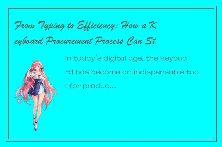 From Typing to Efficiency: How a Keyboard Procurement Process Can Streamline You