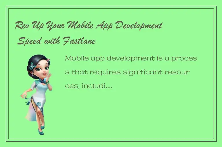 Rev Up Your Mobile App Development Speed with Fastlane