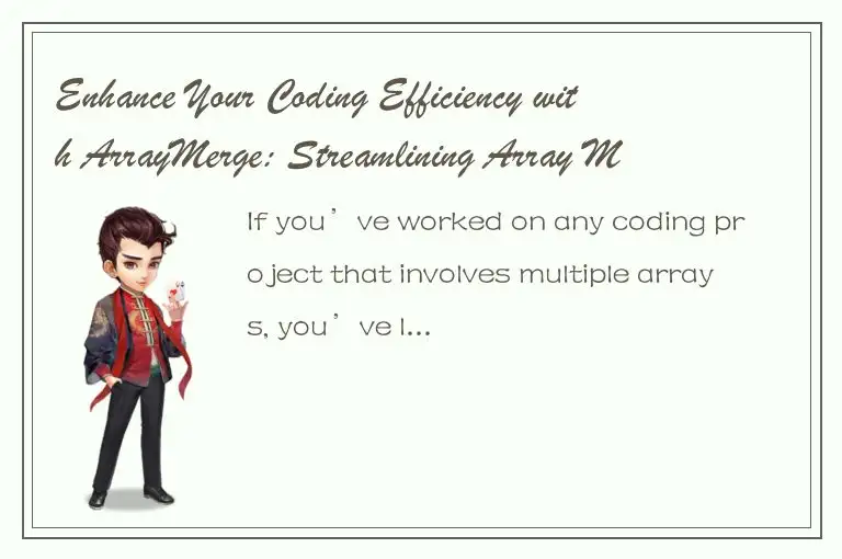 Enhance Your Coding Efficiency with ArrayMerge: Streamlining Array Merging in Yo
