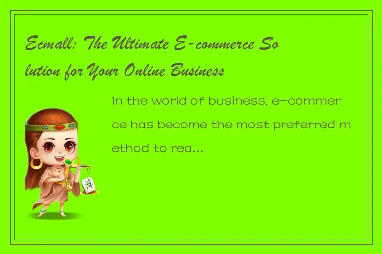 Ecmall: The Ultimate E-commerce Solution for Your Online Business