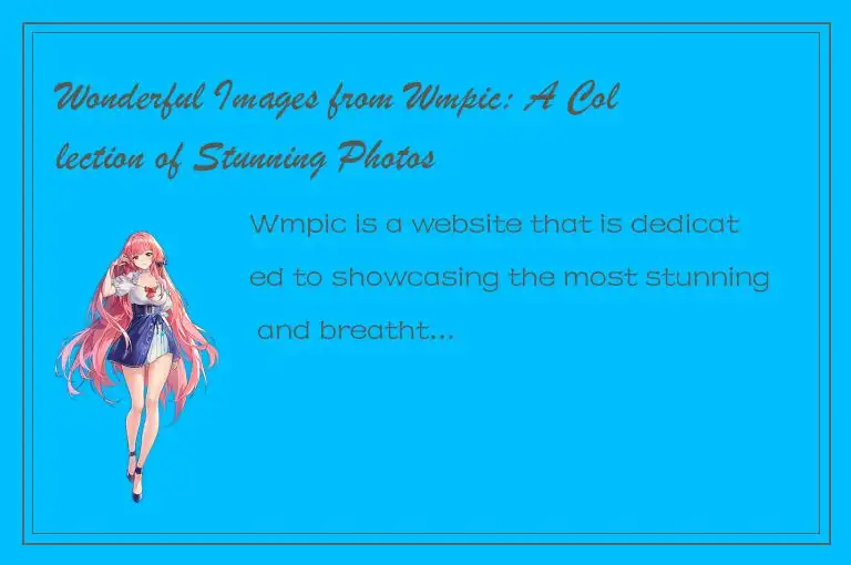 Wonderful Images from Wmpic: A Collection of Stunning Photos