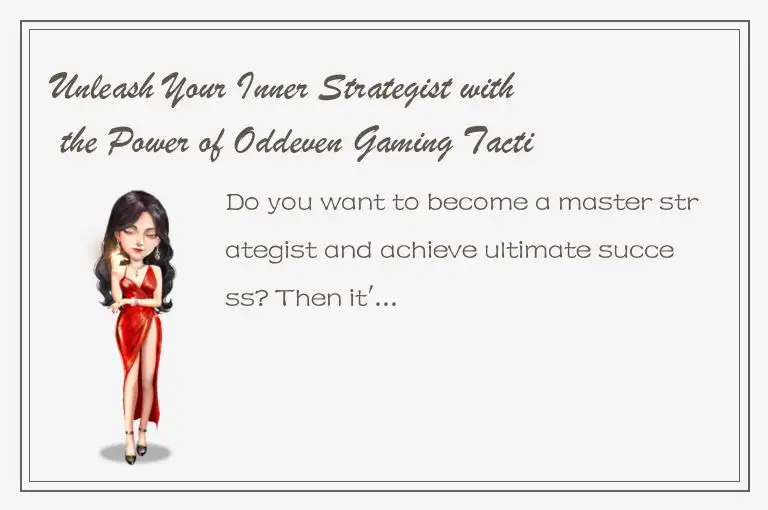 Unleash Your Inner Strategist with the Power of Oddeven Gaming Tactics